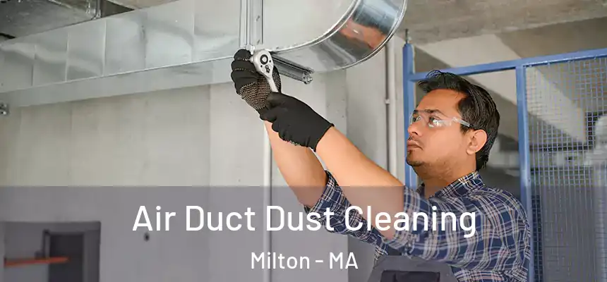  Air Duct Dust Cleaning Milton - MA