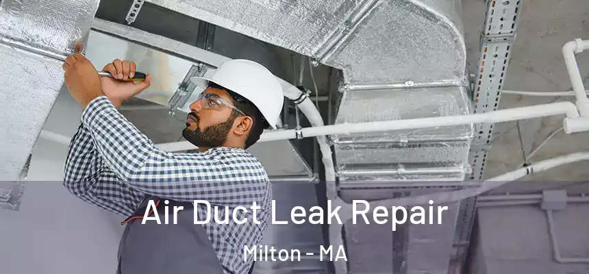  Air Duct Leak Repair Milton - MA