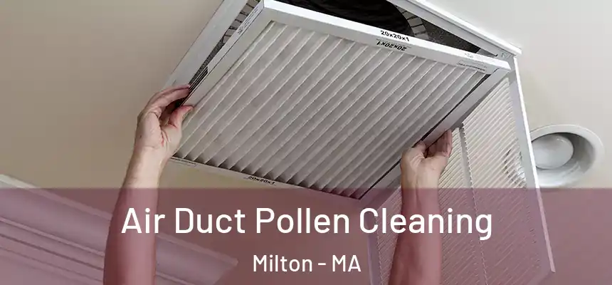  Air Duct Pollen Cleaning Milton - MA