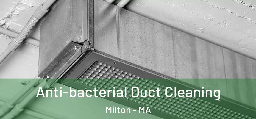  Anti-bacterial Duct Cleaning Milton - MA