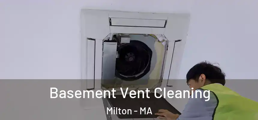  Basement Vent Cleaning Milton - MA