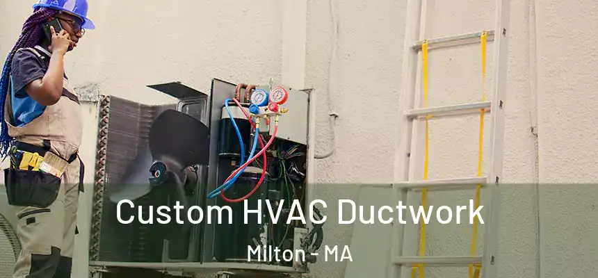  Custom HVAC Ductwork Milton - MA