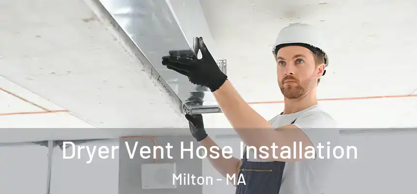  Dryer Vent Hose Installation Milton - MA