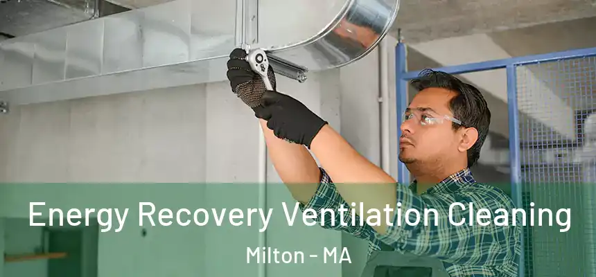  Energy Recovery Ventilation Cleaning Milton - MA
