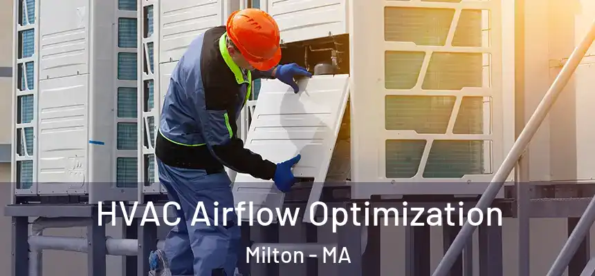  HVAC Airflow Optimization Milton - MA