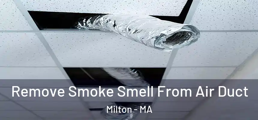  Remove Smoke Smell From Air Duct Milton - MA