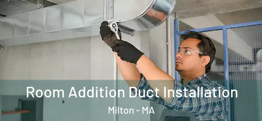  Room Addition Duct Installation Milton - MA