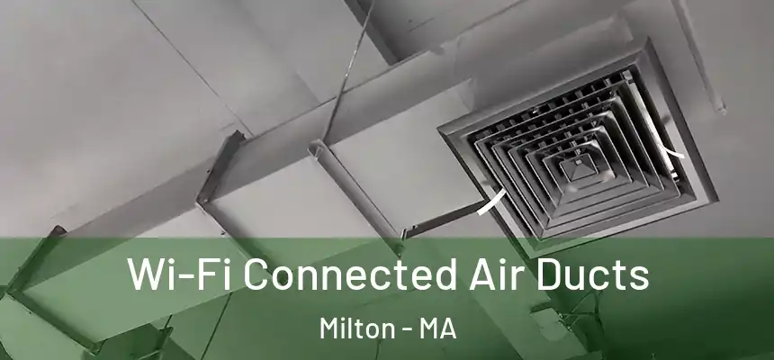  Wi-Fi Connected Air Ducts Milton - MA